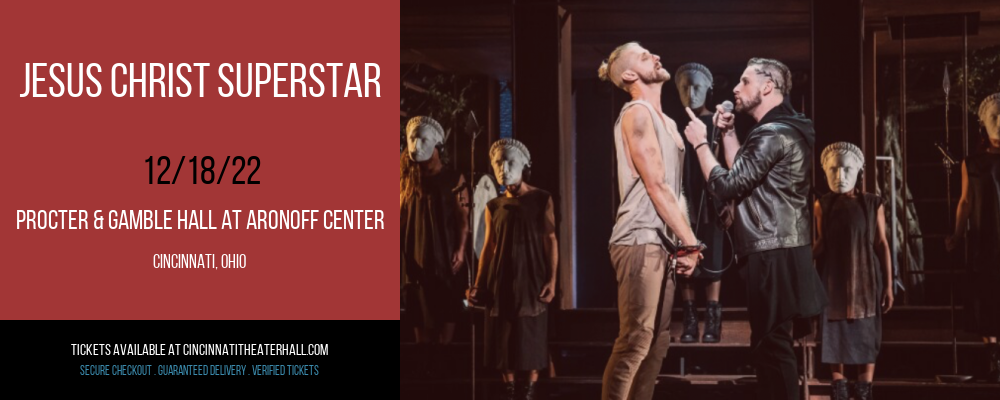 Jesus Christ Superstar at Procter & Gamble Hall