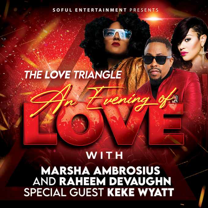 The Love Triangle/An Evening Of Love: Marsha Ambrosius, Raheem DeVaughn & Keke Wyatt at Steven Tanger Center