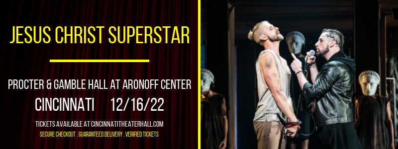 Jesus Christ Superstar at Procter & Gamble Hall