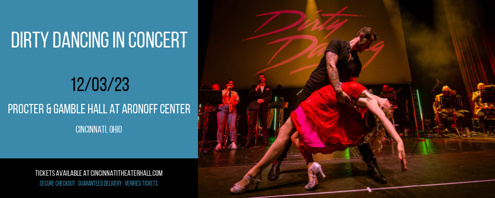 Dirty Dancing In Concert at Procter & Gamble Hall at Aronoff Center