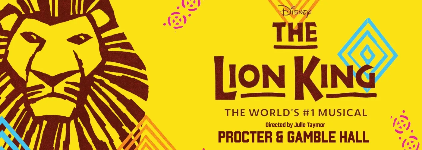 Lion King at Procter & Gamble Hall